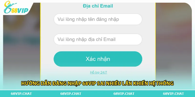 Hướng dẫn đăng nhập 68vip sai nhiều lần khiến hệ thống
