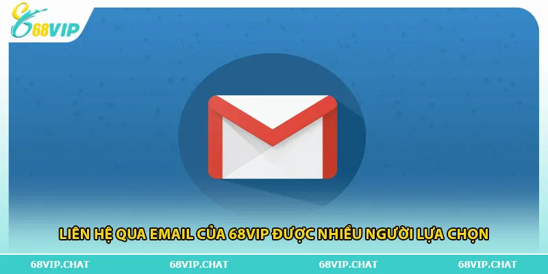 Liên hệ qua email của 68vip được nhiều người lựa chọn
