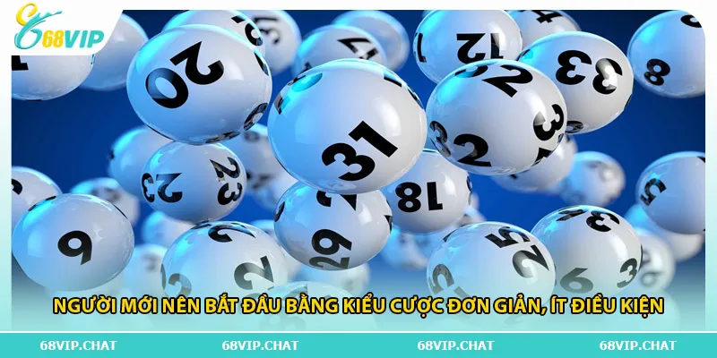 Người mới nên bắt đầu bằng kiểu cược đơn giản, ít điều kiệN