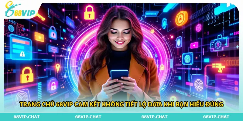 Trang chủ 68vip cam kết không tiết lộ data khi bạn hiểu đúng
